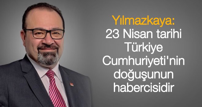  Vekil Yılmakaya'dan 23 Nisan mesajı
