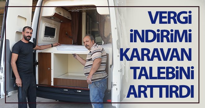  Vergi indirimi karavan talebini arttırdı