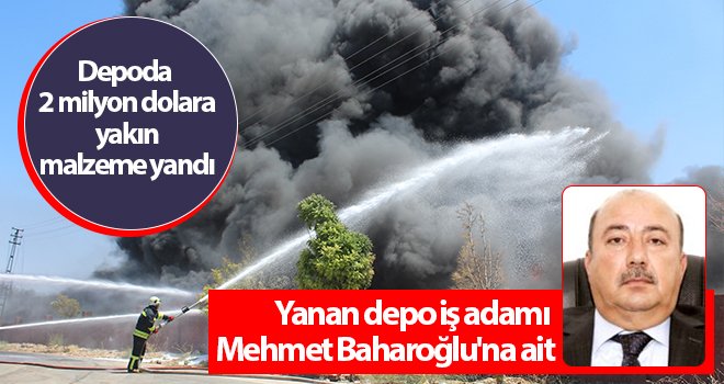  Yanan depo iş adamı Mehmet Baharoğlu'na ait...