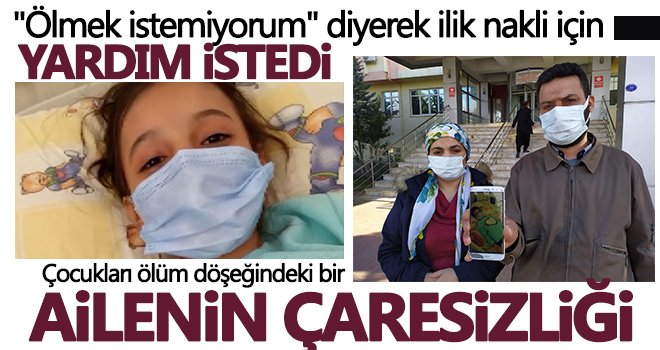 10 yaşındaki Hatice, ilik nakli olmazsa ölecek