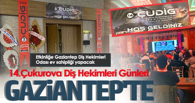 14.Çukurova Diş Hekimleri Günleri Gaziantep'te