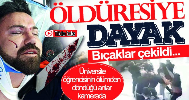 15 kişi tek kişiye saldırdılar, araya girenlere bıçak çektiler 