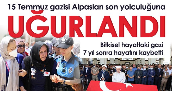 15 Temmuz gazisi Alpaslan son yolculuğuna uğurlandı