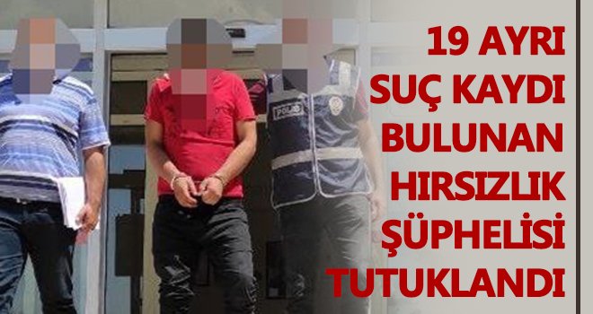 19 ayrı suç kaydı bulunan şüpheli şahıs yakalandı