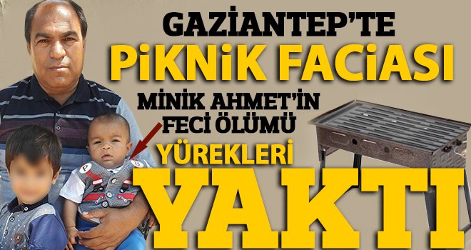 2 yaşındaki Ahmet'in feci ölümü: Kebap mangalında can verdi