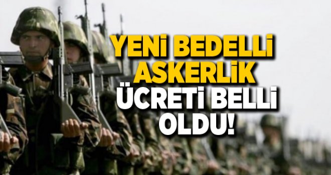 2020 yılının ilk yarısı için bedelli askerlik ücreti belli oldu!