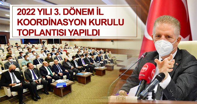 2022 yılı 3. dönem il koordinasyon kurulu toplantısı yapıldı
