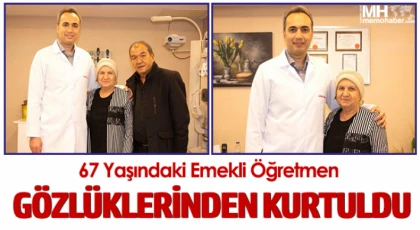 67 Yaşındaki Emekli Öğretmen Gözlüklerinden Kurtuldu