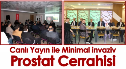 Canlı yayın ile minimal invaziv prostat cerrahisi