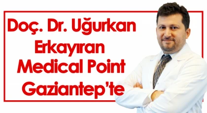 Doç. Dr. Uğurkan Erkayıran Medical Point Gaziantep’te