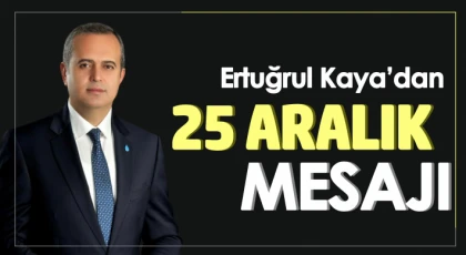 Ertuğrul Kaya’dan 25 Aralık mesajı