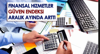 Finansal hizmetler güven endeksi Aralık ayında arttı