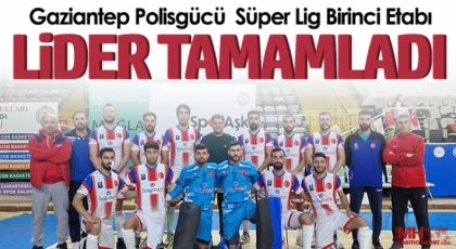 Gaziantep Polisgücü Süper Lig Birinci Etabı Lider Tamamladı