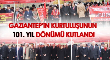 Gaziantep’in Kurtuluşunun 101. yıl dönümü kutlandı