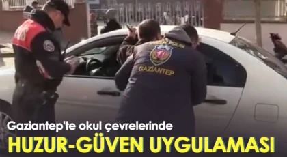 Gaziantep'te okul çevrelerinde huzur-güven uygulaması yapıldı