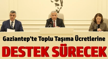 Gaziantep'te toplu taşıma ücretlerine destek sürecek