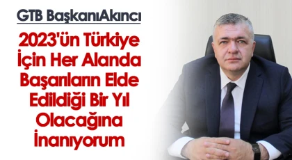 GTB Başkanı Akıncı’dan 2023 Yılı Mesajı