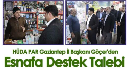HÜDA PAR Gaziantep İl Başkanı Göçer'den esnafa destek talebi