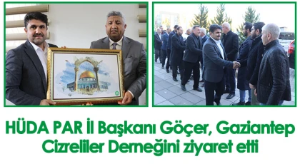 HÜDA PAR İl Başkanı Göçer, Gaziantep Cizreliler Derneğini ziyaret etti