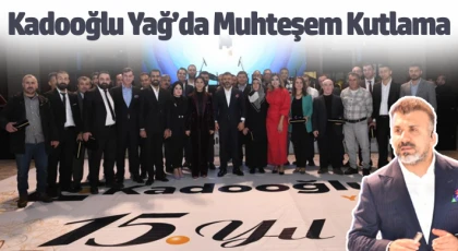 Kadooğlu Yağ’da Muhteşem Kutlama