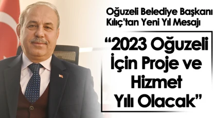 Oğuzeli Belediye Başkanı Kılıç’tan Yeni Yıl Mesajı