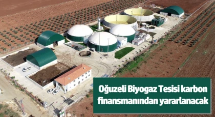 Oğuzeli Biyogaz Tesisi karbon finansmanından yararlanacak