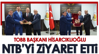 TOBB Başkanı Hisarcıklıoğlu NTB’yi ziyaret etti