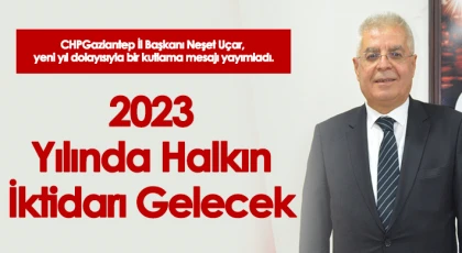 Uçar: '2023 Yılında Halkın İktidarı Gelecek'