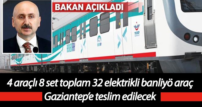 2023 sonuna kadar Gaziantep'e teslim edilecekler