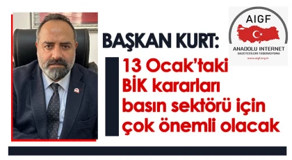 Başkan Kurt, 13 Ocak’taki BİK kararları basın sektörü için çok önemli olacak