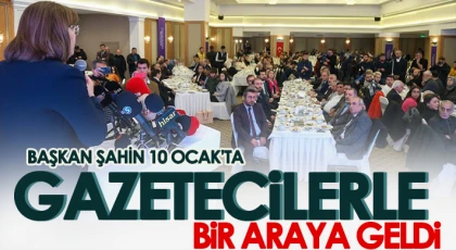 Başkan Şahin Gazetecilerle bir araya geldi