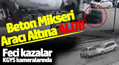 Beton mikseri aracı altına aldı