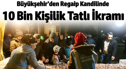 Büyükşehir Regaip Kandilinde 10 Bin Kişilik Tatlı İkramı Yaptı