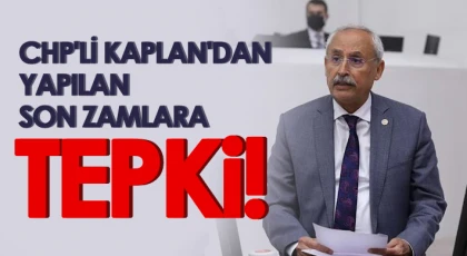 CHP'li Kaplan: Zam yağmuru başladı
