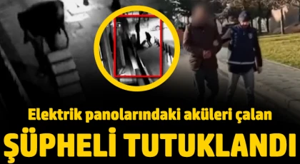 Elektrik panolarındaki aküleri çalan şüpheli tutuklandı