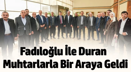 Fadıloğlu İle Duran, Muhtarlarla Bir Araya Geldi