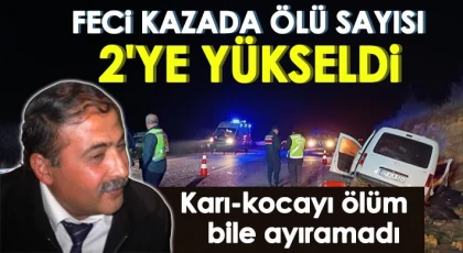 Feci kazada ölü sayısı 2'ye yükseldi