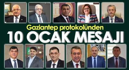 Gaziantep protokolünden 10 Ocak mesajı