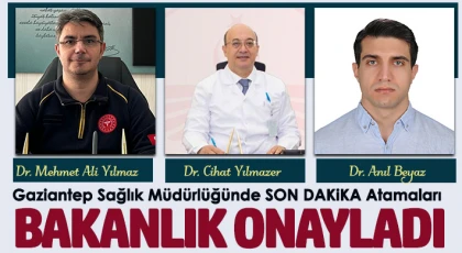 Gaziantep Sağlık Müdürlüğünde son dakika atamalar...