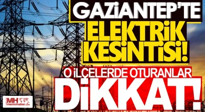 Gaziantep'te 1 Şubat'ta elektrik kesintisi olacak yerler
