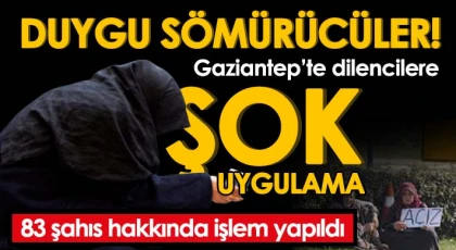 Gaziantep'te dilenci uygulaması 