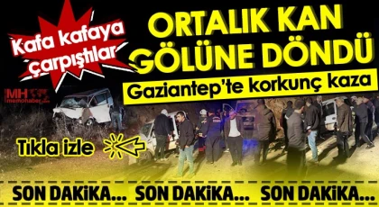 Gaziantep'te feci kaza: Savaş alanına döndü!
