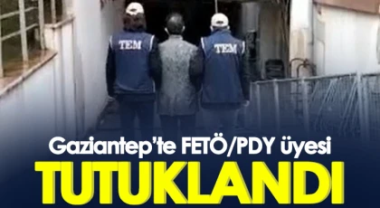 Gaziantep’te FETÖ/PDY üyesi tutuklandı