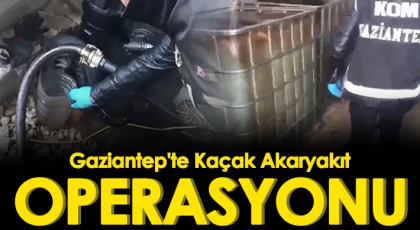 Gaziantep'te kaçak akaryakıt operasyonu