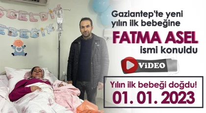 Gaziantep'te  yeni yılın ilk bebeğine Fatma Asel ismi konuldu
