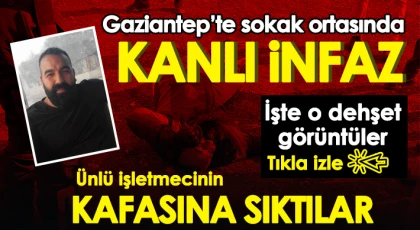 Gaziantep’te Yine Vahşet: Kafasına Sıktılar