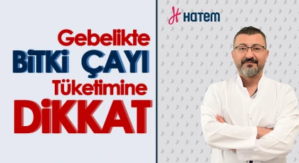 Gebelikte bitki çayı tüketimine dikkat