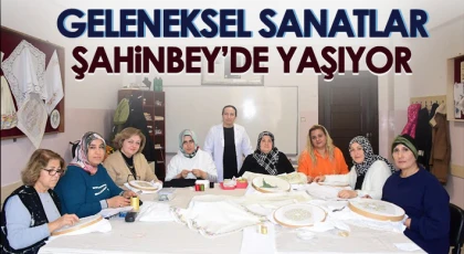 Geleneksel sanatlar Şahinbey’de yaşıyor