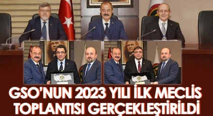 GSO’nun 2023 Yılı İlk Meclis Toplantısı Gerçekleştirildi