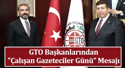 GTO Başkanlarından "Çalışan Gazeteciler Günü" Mesajı